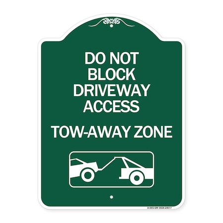 Signmission Do Not Block Driveway Access Tow Away Zone W/ Graphic Heavy-Gauge Alum, 18" x 24", GW-1824-24177 A-DES-GW-1824-24177